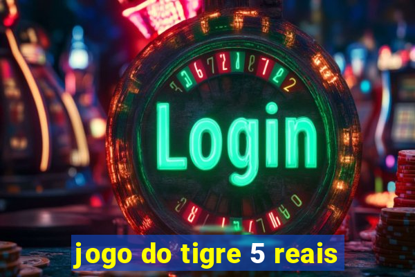 jogo do tigre 5 reais